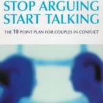 Stop Arguing, Start Talking: The 10 Point Plan for Couples in Conflict (Relate)