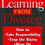 Learning from Divorce: How to Take Responsibility, Stop the Blame, and Move on (General Self-Help)